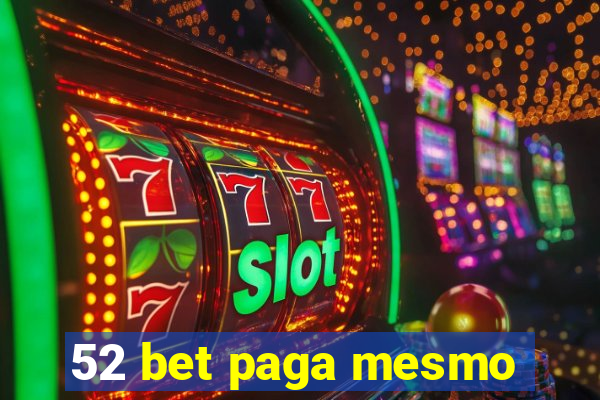 52 bet paga mesmo